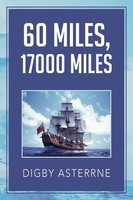 Digby Asterrne | 60 MILES,17000 Miles | Taschenbuch | Englisch (2013) | Xlibris