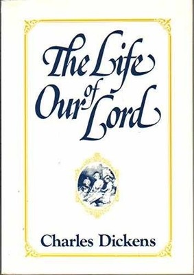 The Life of Our Lord: Written - Paperback, by Charles Dickens - Very Good
