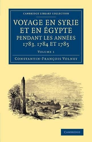 Voyage en Syrie et en gypte pendant les annes 1783, 1784 et... - 9781108066679