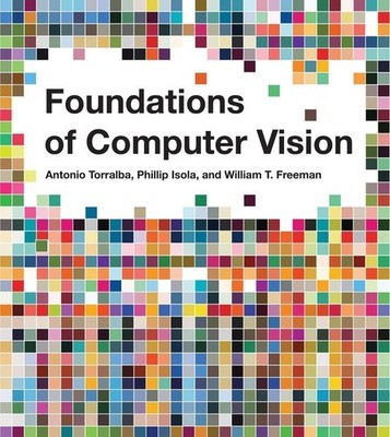 Foundations of Computer Vision (Adaptive Computation and Machine Learning...