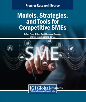 IGI Global. Models, Strategies, and Tools for Competitive SMEs, Hardcover