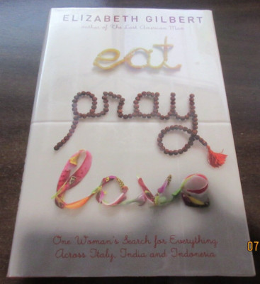 Eat Pray Love : One Woman's Search for Everything Across Italy, India and...