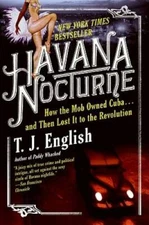 Havana Nocturne: How the Mob Owned Cuba and Then Lost It to the Rev - GOOD