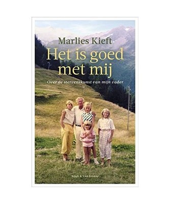 Het is goed met mij: over de stervenskunst van mijn vader, Kieft, Marlies