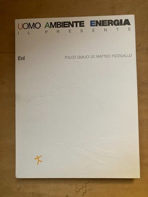 Mann Umwelt Energie Die Gegenwart Eni Folco Quilici historischer Essay Matteo Pizzig