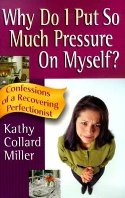 Why Do I Put So Much Pressure - Paperback, by Miller Kathy Collard - Very Good