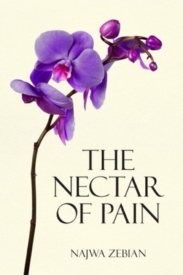 NECTAR OF PAIN by NAJWA ZEBIAN Paperback Self Help Business