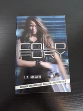 Cold Fury Advanced Readers Copy ARC By T. M. GOEGLEIN