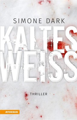 Kaltes Weiß | Thriller | Simone Dark | Deutsch | Taschenbuch | 272 S. | 2019