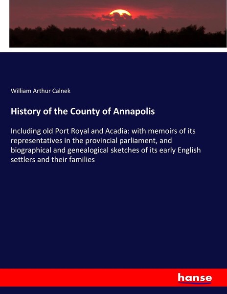 William Arthur Calnek | History Of The County Of Annapolis | Taschenbuch (2017)-image