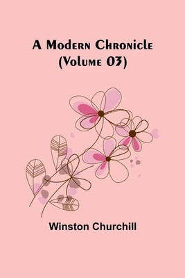 Winston Churchill | A Modern Chronicle (Volume 03) | Taschenbuch | Englisch