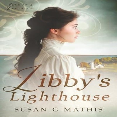 Libby's Lighthouse Susan G Mathis Paperback Wild Heart Books
