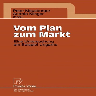 Vom Plan zum Markt Eine Untersuchung am Beispiel Ungarns Springer