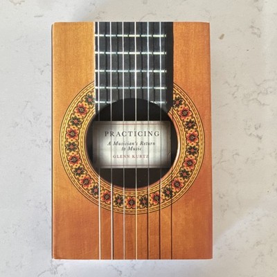 Practicing: A Musician's Return to Music by Glenn Kurtz, illus., Knopf 2007 HC
