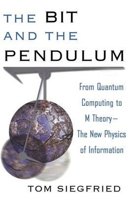 The Bit and the Pendulum: From Quantum Computing to M Theory--The New Physic...