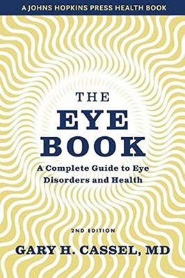 The Eye Book: A Complete Guide to Eye Disorders and Health (A  .