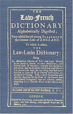 The Law-French Dictionary: Alphabetically Digefted (English and French Edition)