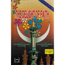 The Delight of Faith By Abdullah bin Jarullah