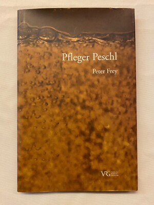 Peter Frey: Pfleger Peschl (Gessler, gebunden, 2005)
