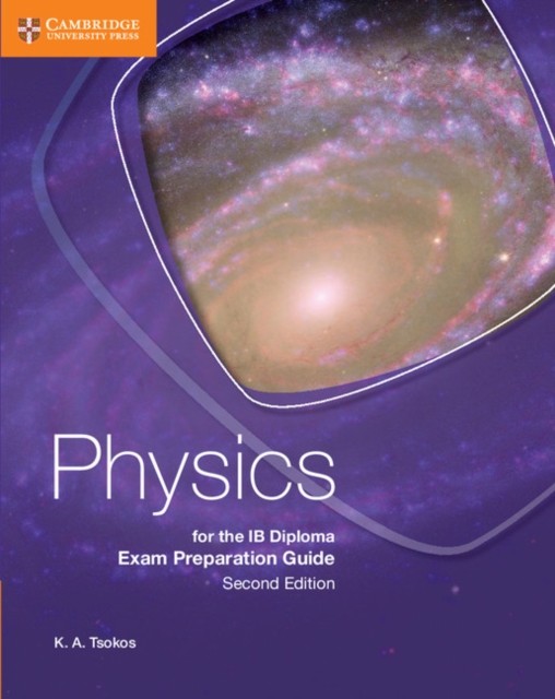 Physics for the IB Diploma Exam Preparation Guide by K. A. Tsokos