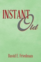 David E. Friedman | Instant Old | Taschenbuch | Englisch (2014) | Xlibris