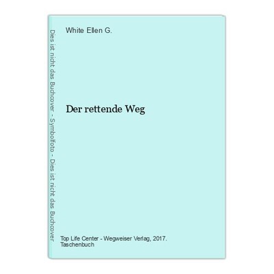Der rettende Weg Ellen G., White: