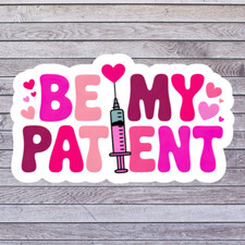 Nurse Sticker Vinyl Decal Be My Patient Cute Nurse Syringe Heart