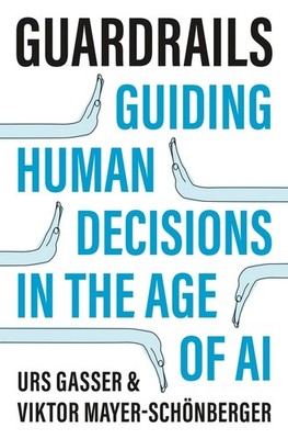 Guardrails: Guiding Human Decisions In The Age Of Ai