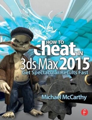 How to Cheat in 3ds Max 2015: Get Spectacular Results Fast by Michael ...