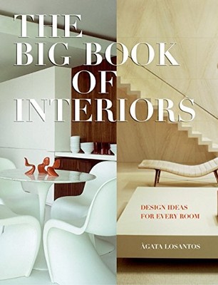 BIG BOOK OF INTERIORS, THE: DESIGN IDEAS FOR EVERY ROOM By Agata Losantos *NEW*
