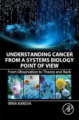 Understanding Cancer from a Systems Biology Point of View - 9780128136737