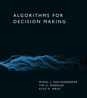 Algorithms for Decision Making | Mykel J. Kochenderfer (u. a.) | Englisch | Buch