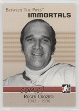 2006-07 ITG Between the Pipes Immortals Roger Crozier #130 0a4