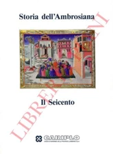 AA.VV. - Storia dell'Ambrosiana. Il Seicento.