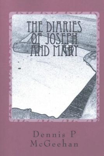 Thumbnail - The Diaries Of Joseph And Mary By Mcgeehan, Dennis P.