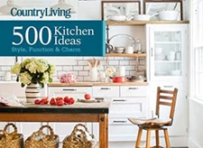 Country Living 500 Kitchen Ideas : Style, Function and Charm Hard