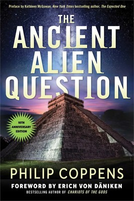 The Ancient Alien Question, 10th Anniversary Edition | Philip Coppens | Englisch