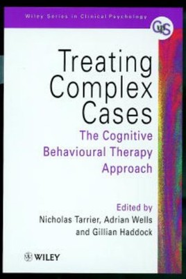 Treating Complex Cases : The Cognitive Behavioural Therapy Approa