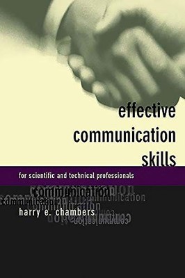EFFECTIVE COMMUNICATION SKILLS FOR SCIENTIFIC AND By Harry E. Chambers BRAND NEW