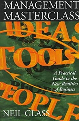 Management Masterclass: A Practical Guide To The Neu Realities O