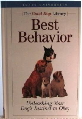 Best Behavior, Unleashing Your Dog's Instinct to Obey (The Good Dog L - GOOD