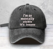 I'M SO MENTALLY STABLE IT'S INSANE  EMBROIDERED LOW PROFILE BASEBALL CAP FUNNY