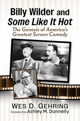 Billy Wilder and Some like It Hot : the Genesis of Amer - Trade Paperback NEW We