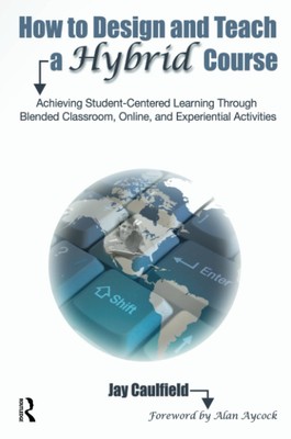How to Design and Teach a Hybrid Course