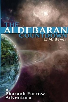 The Aldebaran Countdown: A Pharaoh Farrow Adventure by L.M. Beyer (English) Pape