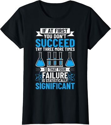 If at First You Don't Succeed Lab Chemistry Quote Ladies' Crewneck T-Shirt