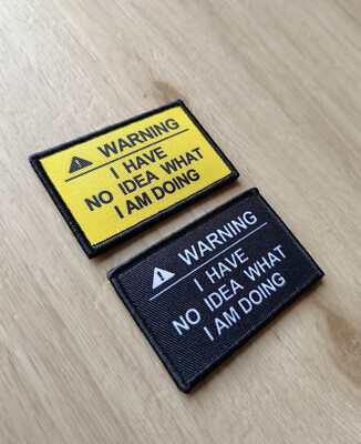 Warning I have no idea what im doing Patch mit Klett Aufnäher Moral Lustig