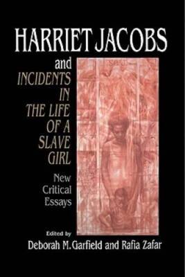 Harriet Jacobs and Incidents in the Life of a Slave Girl: New Critical Es - GOOD