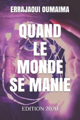Quand Le Monde Se Manie: tout ce dont vous avez besoin de savoir pour tirer les 