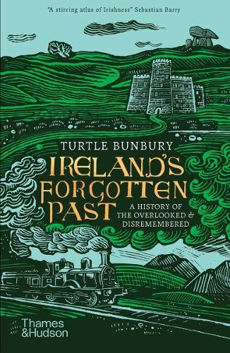 Turtle Bunbury Ireland's Forgotten Past (Tascabile)